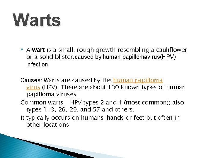 Warts A wart is a small, rough growth resembling a cauliflower or a solid