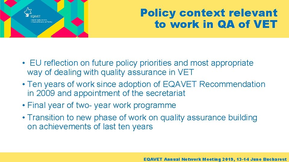 Policy context relevant to work in QA of VET • EU reflection on future