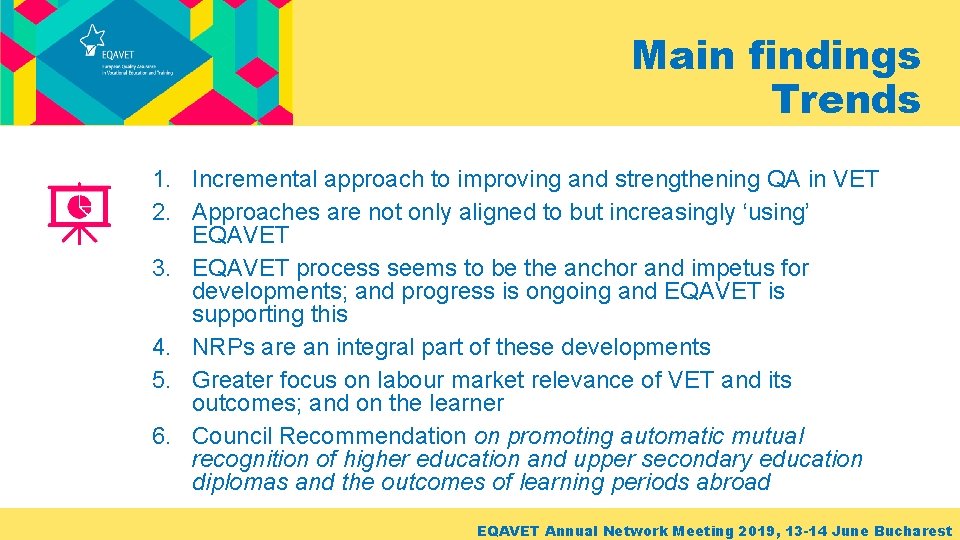 Main findings Trends 1. Incremental approach to improving and strengthening QA in VET 2.