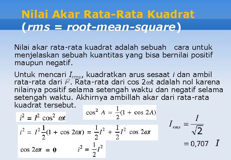 Nilai Akar Rata-Rata Kuadrat (rms = root-mean-square) Nilai akar rata-rata kuadrat adalah sebuah cara