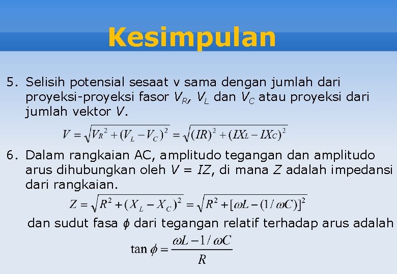 Kesimpulan 5. Selisih potensial sesaat v sama dengan jumlah dari proyeksi-proyeksi fasor VR, VL