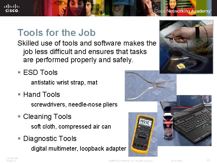 Tools for the Job Skilled use of tools and software makes the job less