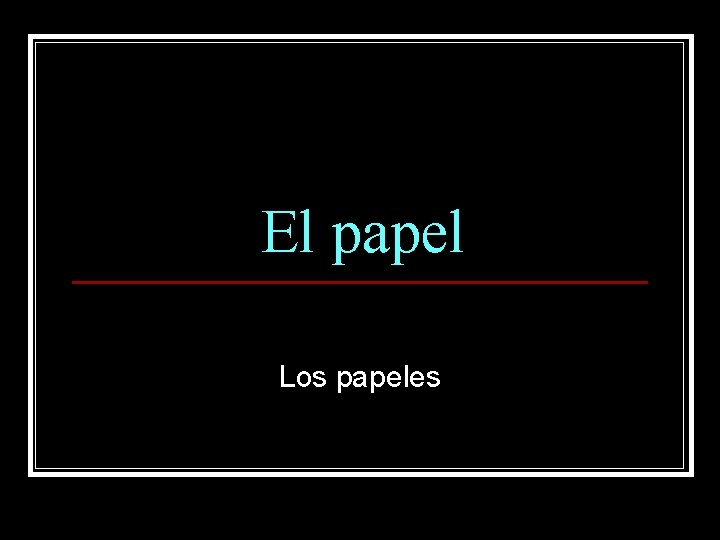 El papel Los papeles 