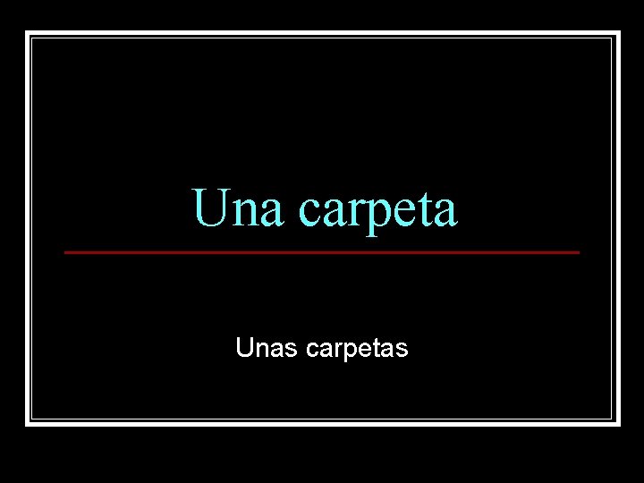 Una carpeta Unas carpetas 