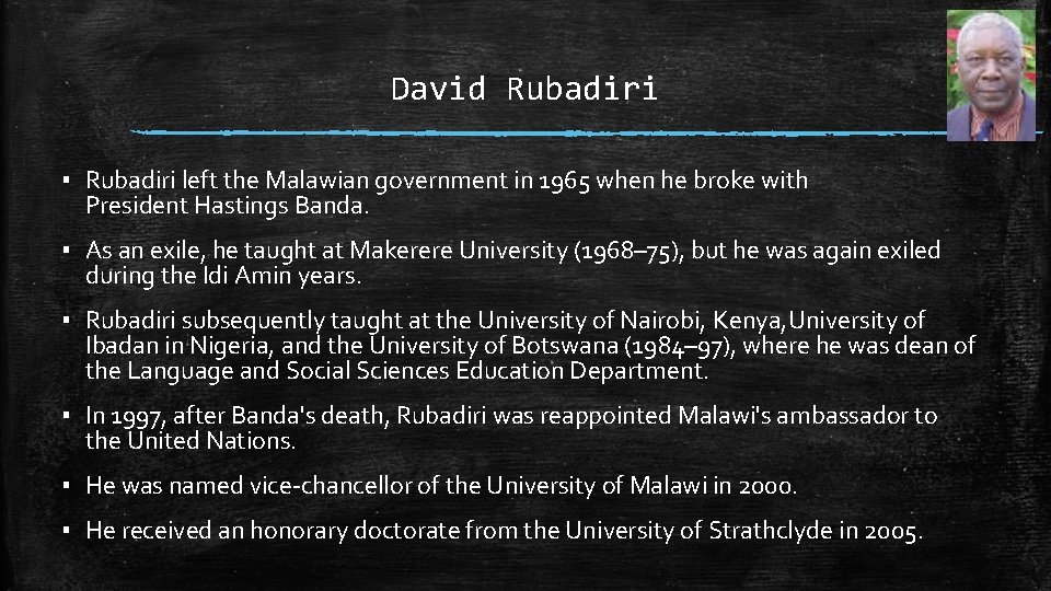 David Rubadiri ▪ Rubadiri left the Malawian government in 1965 when he broke with David Rubadiri ▪ Rubadiri left the Malawian government in 1965 when he broke with