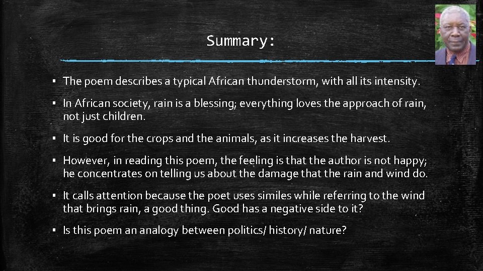 Summary: ▪ The poem describes a typical African thunderstorm, with all its intensity. ▪ Summary: ▪ The poem describes a typical African thunderstorm, with all its intensity. ▪