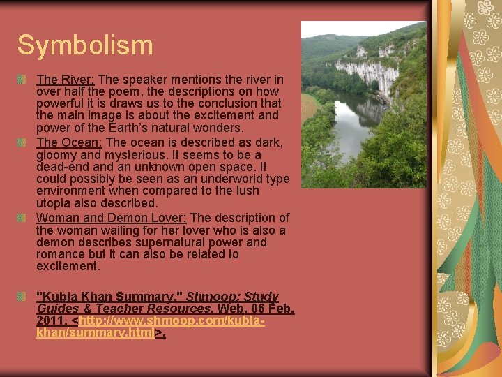 Symbolism The River: The speaker mentions the river in over half the poem, the