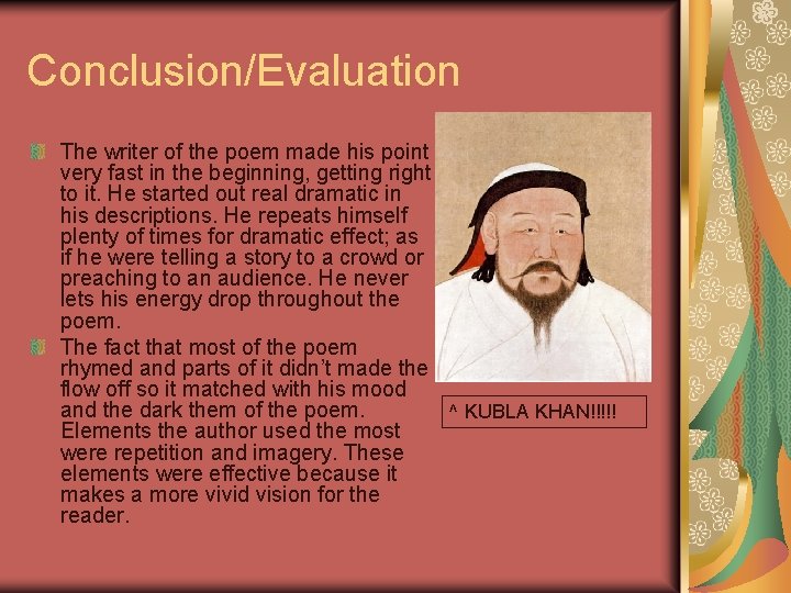 Conclusion/Evaluation The writer of the poem made his point very fast in the beginning,