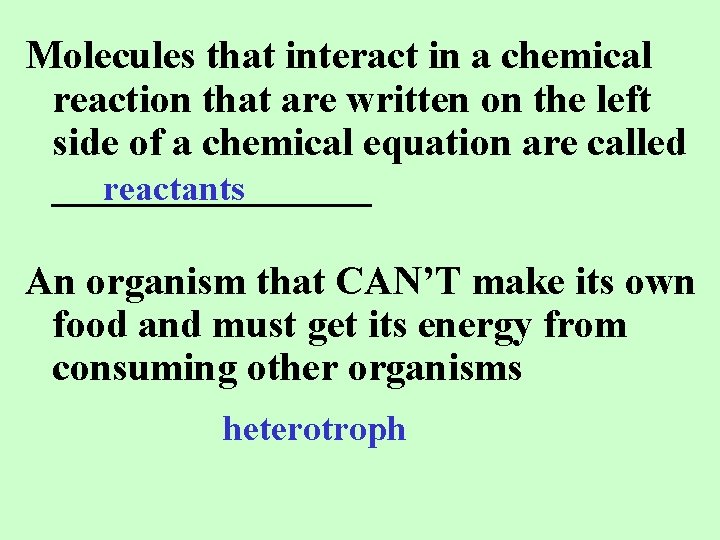 Molecules that interact in a chemical reaction that are written on the left side