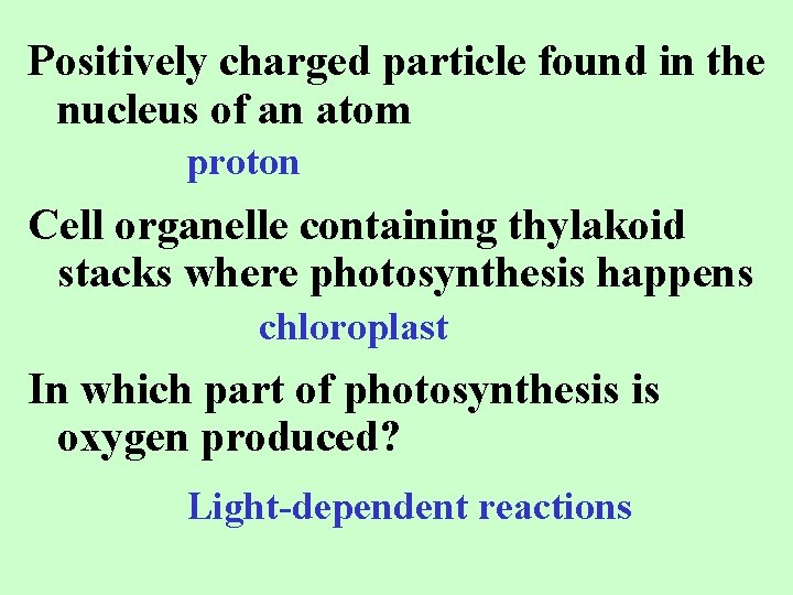 Positively charged particle found in the nucleus of an atom proton Cell organelle containing