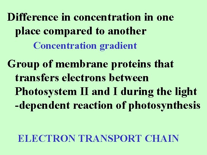 Difference in concentration in one place compared to another Concentration gradient Group of membrane