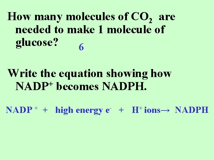 How many molecules of CO 2 are needed to make 1 molecule of glucose?