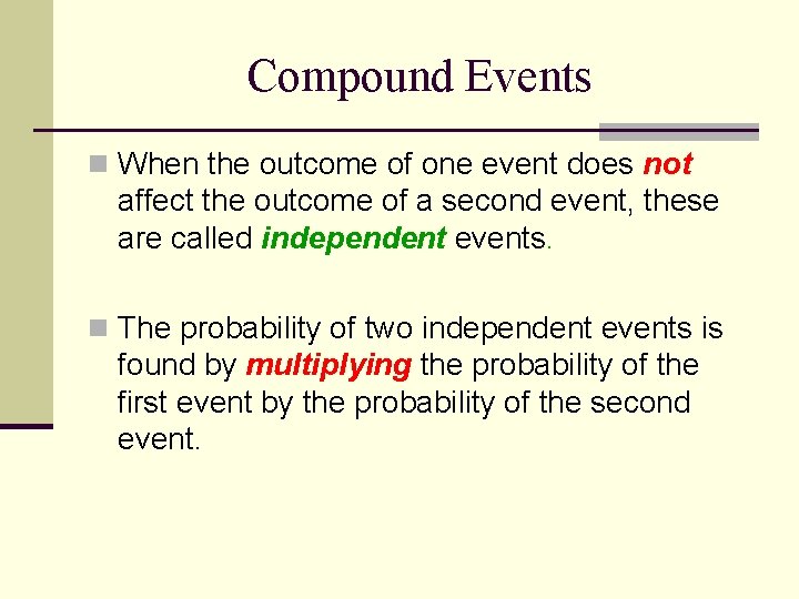 Compound Events n When the outcome of one event does not affect the outcome