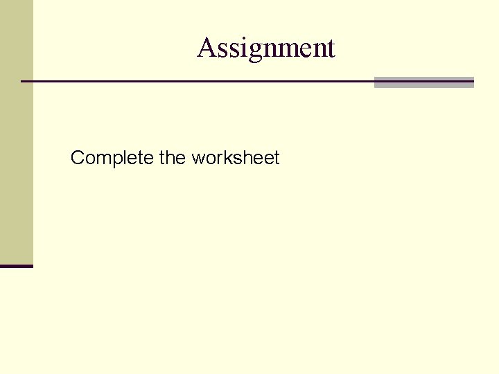 Assignment Complete the worksheet 