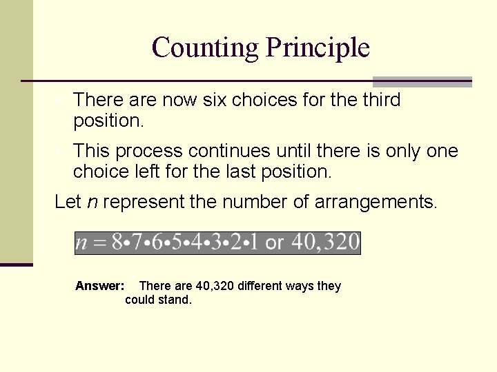 Counting Principle • There are now six choices for the third position. • This