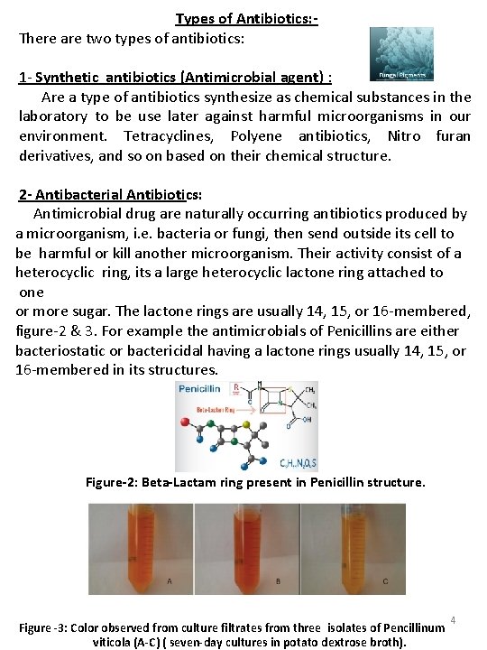 Types of Antibiotics: There are two types of antibiotics: 1 - Synthetic antibiotics (Antimicrobial
