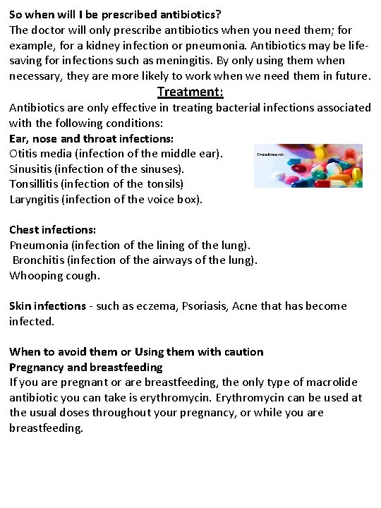 So when will I be prescribed antibiotics? The doctor will only prescribe antibiotics when