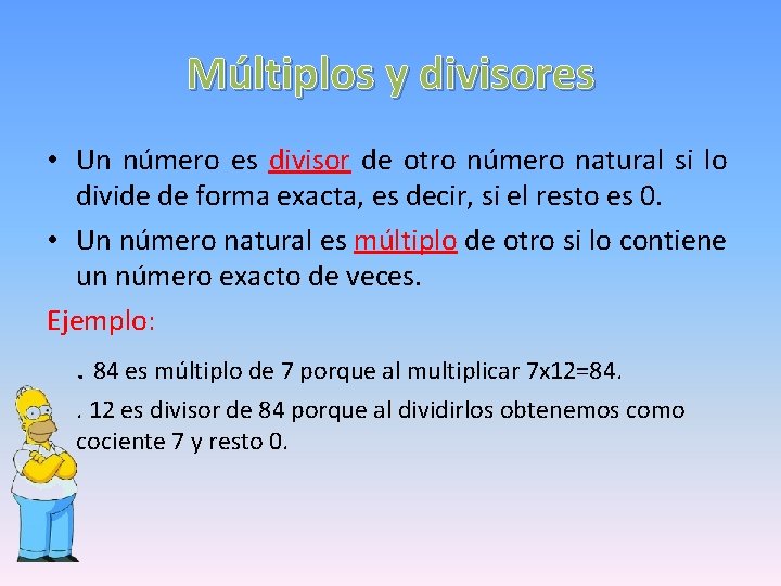 Múltiplos y divisores • Un número es divisor de otro número natural si lo