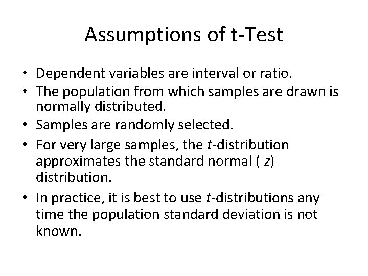 Assumptions of t‐Test • Dependent variables are interval or ratio. • The population from
