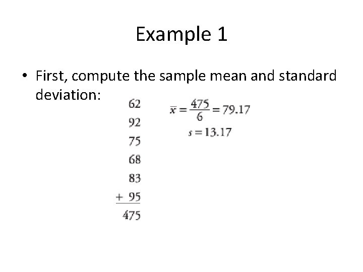 Example 1 • First, compute the sample mean and standard deviation: 