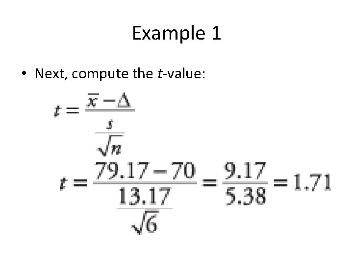 Example 1 • Next, compute the t‐value: 