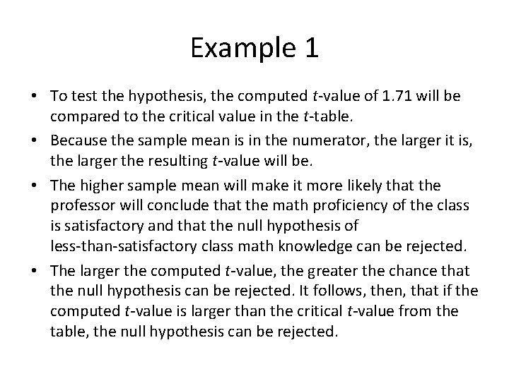 Example 1 • To test the hypothesis, the computed t‐value of 1. 71 will