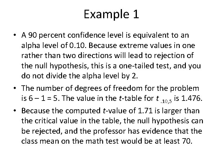 Example 1 • A 90 percent confidence level is equivalent to an alpha level