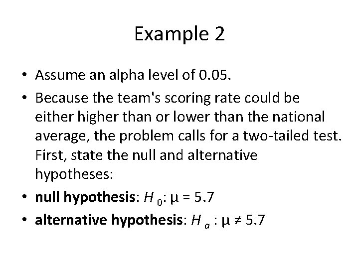 Example 2 • Assume an alpha level of 0. 05. • Because the team's