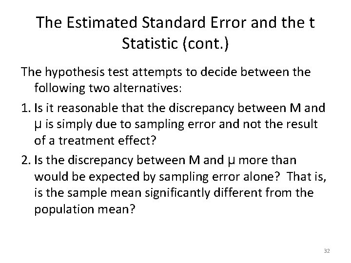 The Estimated Standard Error and the t Statistic (cont. ) The hypothesis test attempts