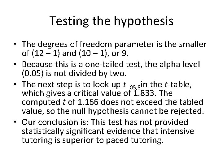 Testing the hypothesis • The degrees of freedom parameter is the smaller of (12