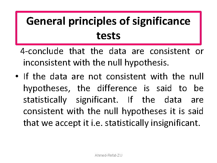 General principles of significance tests 4‐conclude that the data are consistent or inconsistent with