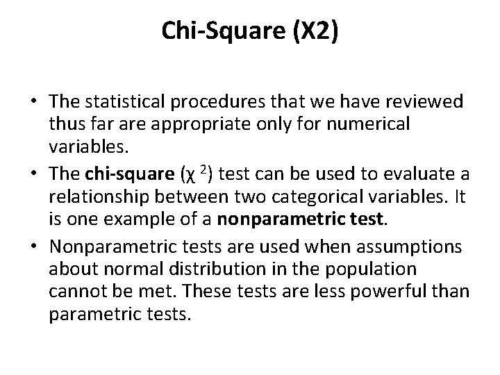 Chi‐Square (X 2) • The statistical procedures that we have reviewed thus far are