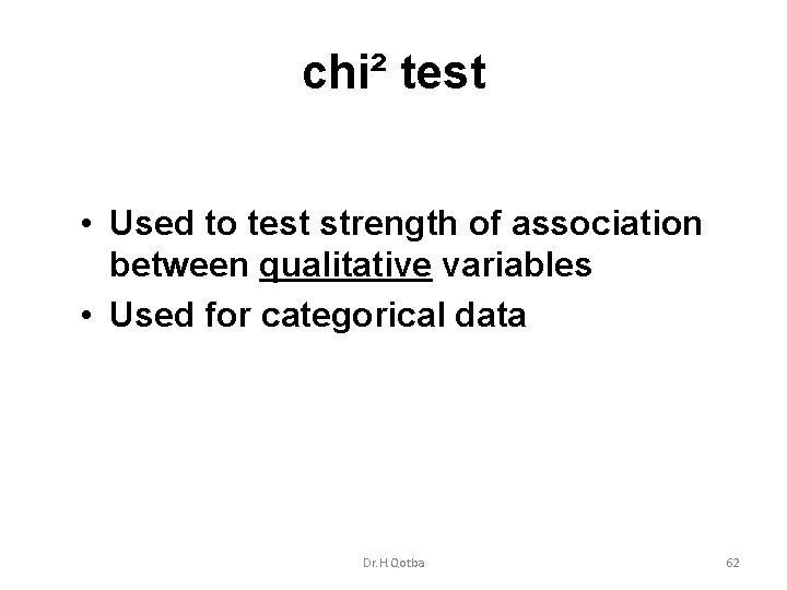 chi² test • Used to test strength of association between qualitative variables • Used