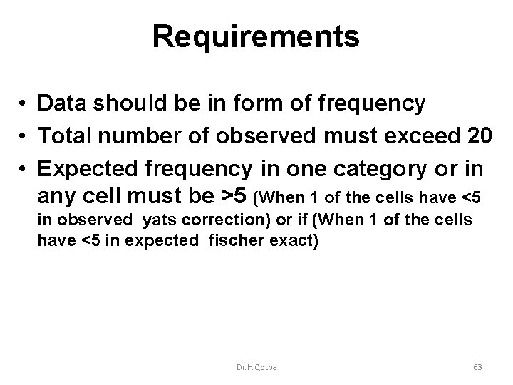 Requirements • Data should be in form of frequency • Total number of observed