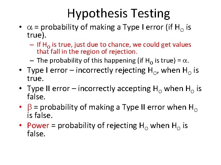 Hypothesis Testing • = probability of making a Type I error (if HO is