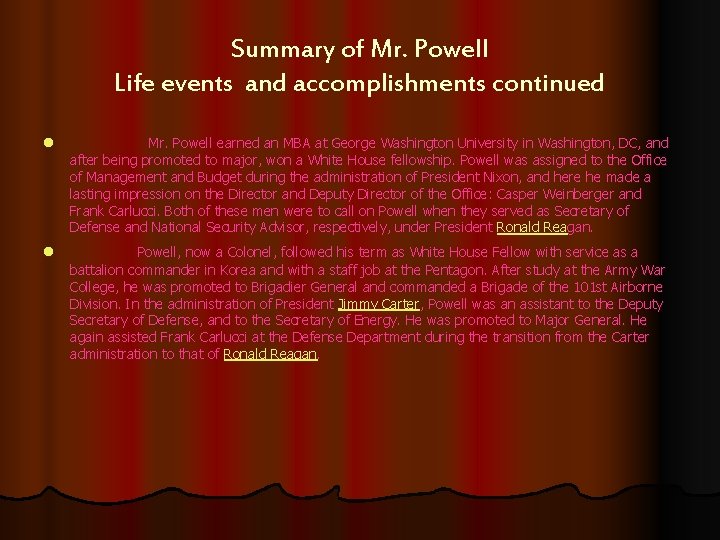 Summary of Mr. Powell Life events and accomplishments continued l Mr. Powell earned an