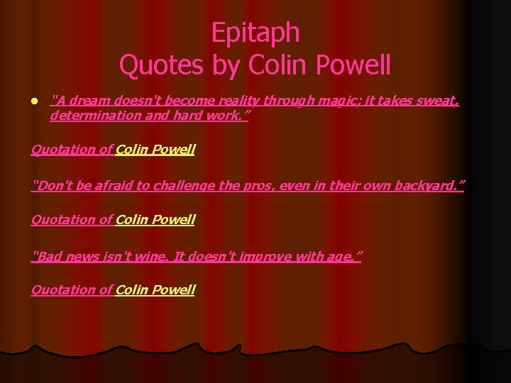 Epitaph Quotes by Colin Powell l “A dream doesn't become reality through magic; it
