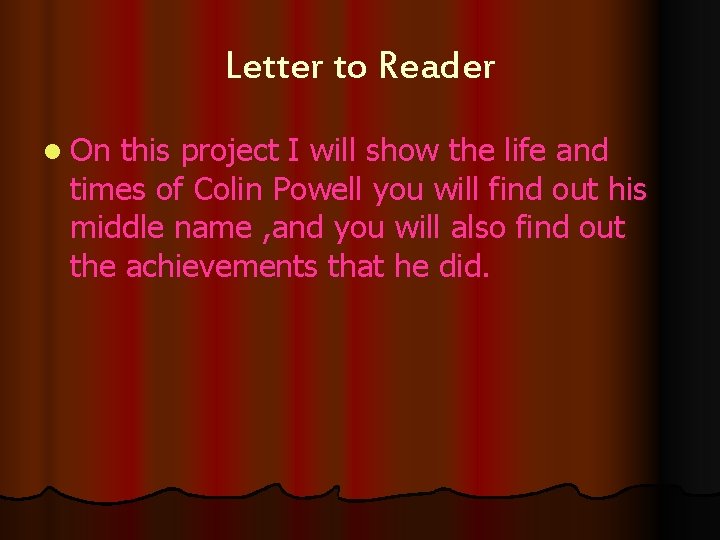 Letter to Reader l On this project I will show the life and times