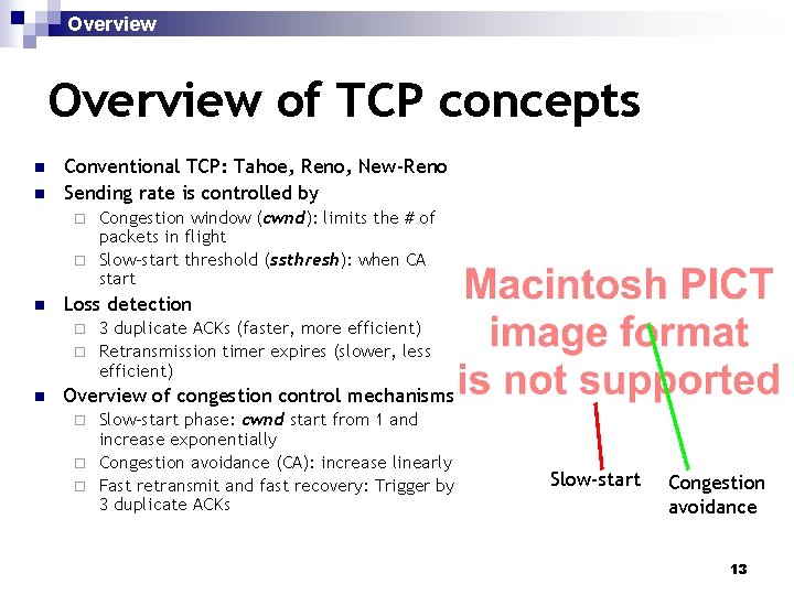 Overview of TCP concepts n n Conventional TCP: Tahoe, Reno, New-Reno Sending rate is