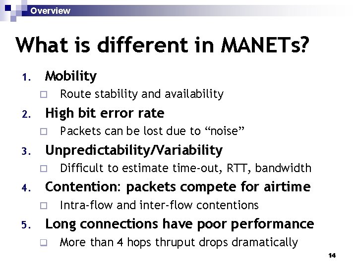 Overview What is different in MANETs? 1. Mobility ¨ 2. High bit error rate