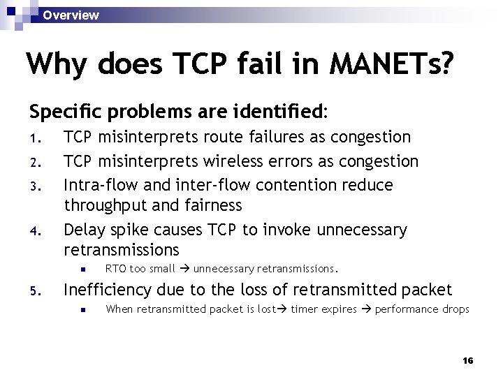 Overview Why does TCP fail in MANETs? Specific problems are identified: 1. 2. 3.