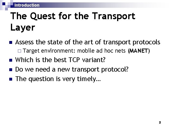 Introduction The Quest for the Transport Layer n Assess the state of the art