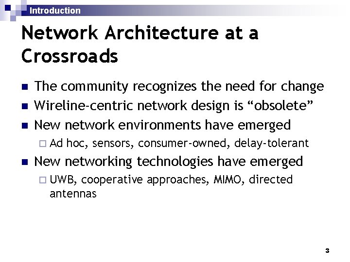 Introduction Network Architecture at a Crossroads n n n The community recognizes the need