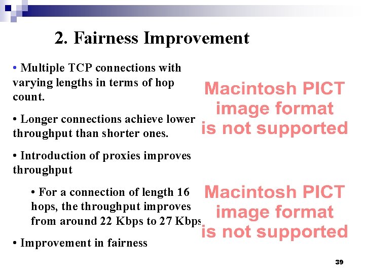 2. Fairness Improvement • Multiple TCP connections with varying lengths in terms of hop