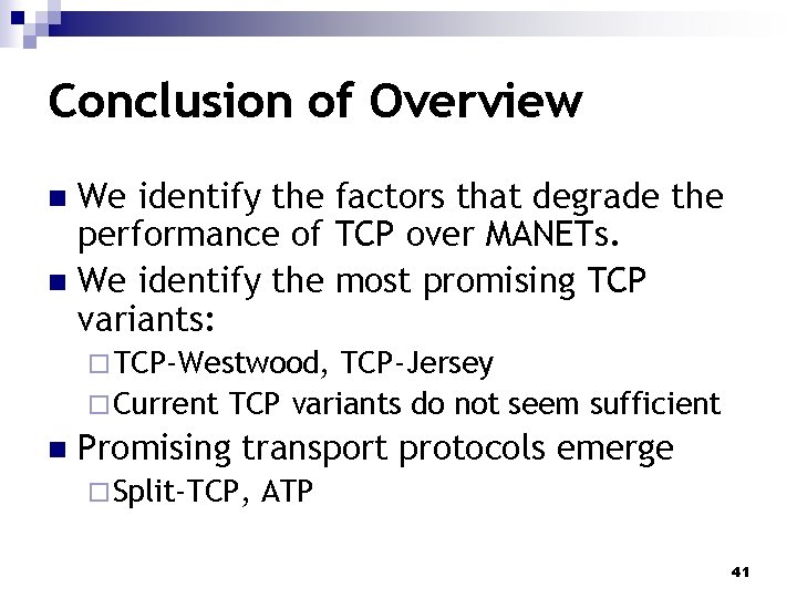 Conclusion of Overview We identify the factors that degrade the performance of TCP over