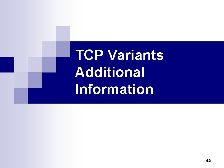 TCP Variants Additional Information 42 