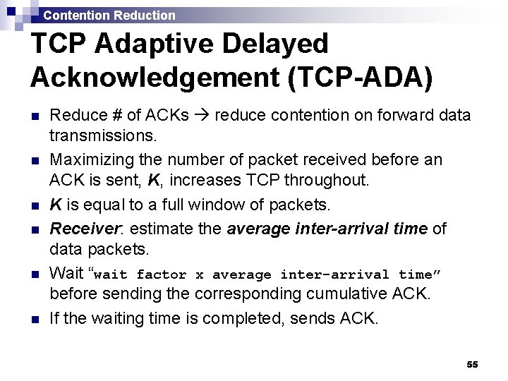 Contention Reduction TCP Adaptive Delayed Acknowledgement (TCP-ADA) n n n Reduce # of ACKs