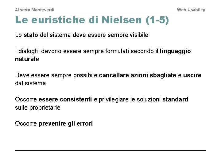Alberto Monteverdi Web Usability Le euristiche di Nielsen (1 -5) Lo stato del sistema