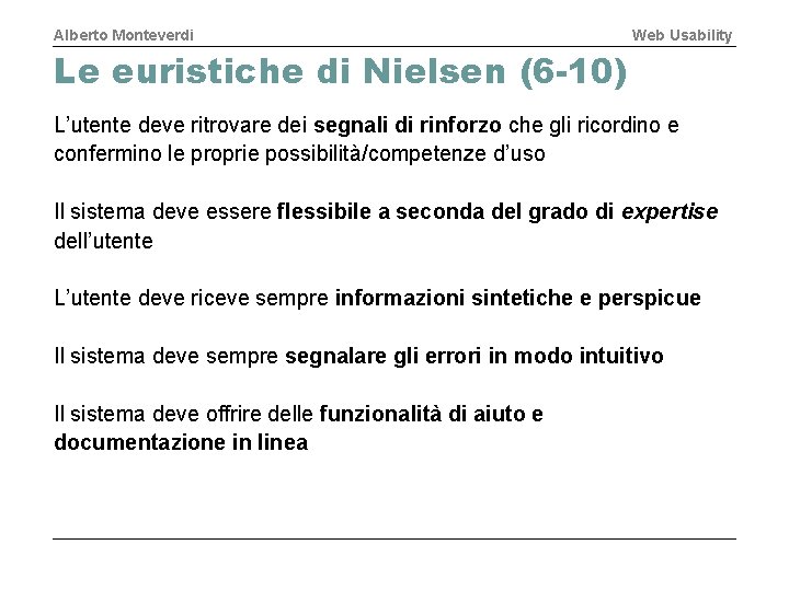 Alberto Monteverdi Web Usability Le euristiche di Nielsen (6 -10) L’utente deve ritrovare dei