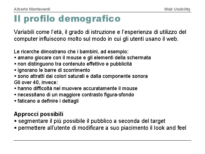 Alberto Monteverdi Web Usability Il profilo demografico Variabili come l’età, il grado di istruzione